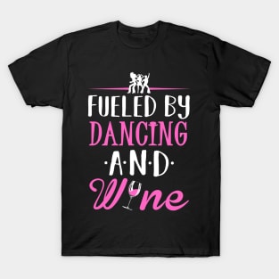 Fueled by Dancing and Wine T-Shirt